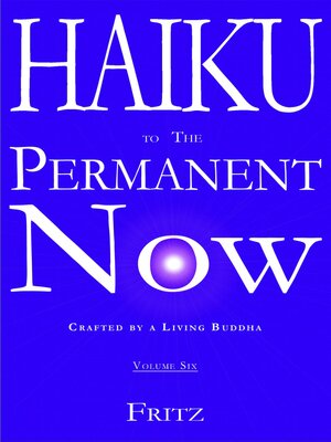 cover image of Haiku to the Permanent Now – Volume Six